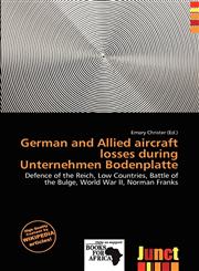 German and Allied aircraft losses during Unternehmen Bodenplatte,6137320987,9786137320983