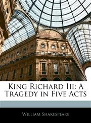 King Richard Iii A Tragedy in Five Acts,1144700574,9781144700575