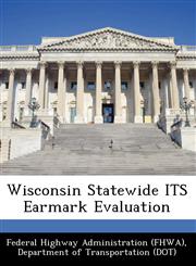 Wisconsin Statewide ITS Earmark Evaluation,1249172357,9781249172352