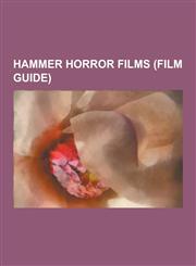 Hammer Horror Films (Film Guide) The Damned, Dracula Ad 1972, the Curse of the Werewolf, the Hound of the Baskervilles, the Lost Continent, Dracula:,123053802X,9781230538020