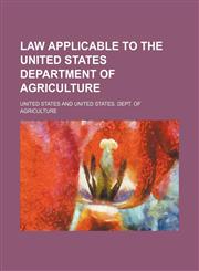 Law Applicable to the United States Department of Agriculture,1150072458,9781150072451