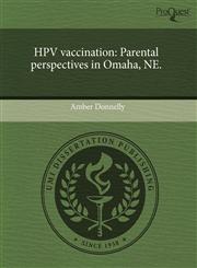 HPV vaccination Parental perspectives in Omaha, NE.,1243509244,9781243509246