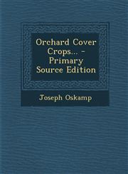 Orchard Cover Crops... - Primary Source Edition,1293480789,9781293480786