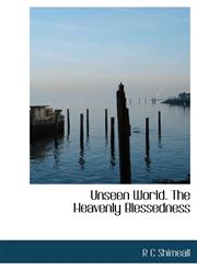 Unseen World. The Heavenly Blessedness,1117965872,9781117965871