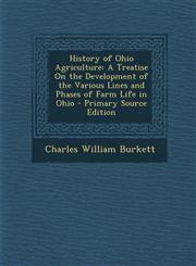 History of Ohio Agriculture A Treatise on the Development of the Various Lines and Phases of Farm Life in Ohio - Primary Source Edition,1295315173,9781295315178