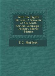 With the Eighth Division A Souvenir of the South African Campaign - Primary Source Edition,1295317966,9781295317967
