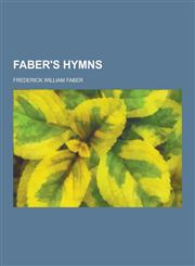 Faber's Hymns,123046428X,9781230464282