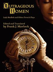 Outrageous Women Lady MacBeth and Other French Plays,1434457478,9781434457479