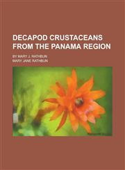 Decapod crustaceans from the Panama region; By Mary J. Rathbun,1234278251,9781234278250