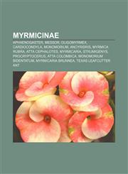 Myrmicinae Aphaenogaster, Messor, Oligomyrmex, Cardiocondyla, Monomorium, Ancyridris, Myrmica rubra, Atta cephalotes, Myrmicaria, Strumigenys,1233897136,9781233897131