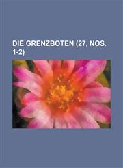 Die Grenzboten (27, Nos. 1-2 ),115466077X,9781154660777