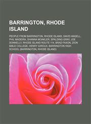 Barrington, Rhode Island People from Barrington, Rhode Island, David Angell, Phil Madeira, Shanna Moakler, Spalding Gray, Joe Donnelly,1155983343,9781155983349