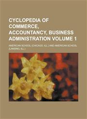 Cyclopedia of commerce, accountancy, business administration Volume 1,123691838X,9781236918383