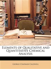 Elements of Qualitative and Quantitative Chemical Analysis,1147289050,9781147289053