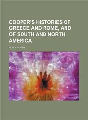 Cooper's Histories of Greece and Rome, and of South and North America,1150657251,9781150657252