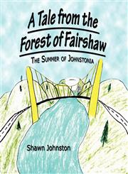 A Tale from the Forest of Fairshaw The Summer of Johnstonia,1451251092,9781451251098