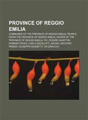 Province of Reggio Emilia Communes of the Province of Reggio Emilia, People from the Province of Reggio Emilia,1157974600,9781157974604