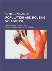 1970 census of population and housing Volume 234; Final reports. census tracts,1235939413,9781235939419