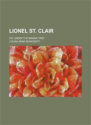 Lionel St. Clair; Or, Under the Banian Tree,115087418X,9781150874185