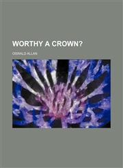 Worthy a crown?,1152737805,9781152737808