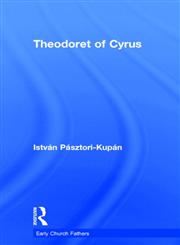 THEODORET OF CYRUS (The Early Church Fathers),0415309603,9780415309608