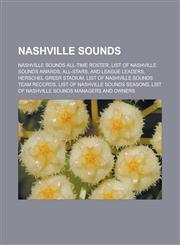 Nashville Sounds Nashville Sounds All-Time Roster, List of Nashville Sounds Awards, All-Stars, and League Leaders, Herschel Greer Stadi,1156543215,9781156543214