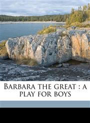 Barbara the great a play for boys,1175901318,9781175901316