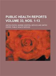 Public health reports Volume 33, nos. 1-13,1234180863,9781234180867