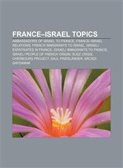 France-Israel topics Ambassadors of Israel to France, France-Israel relations, French immigrants to Israel, Israeli expatriates in France,1233155016,9781233155019