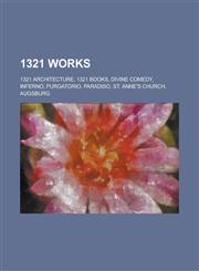 1321 Works 1321 Architecture, 1321 Books, Divine Comedy, Inferno, Purgatorio, Paradiso, St. Anne's Church, Augsburg,1155988809,9781155988801