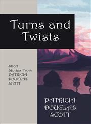 Turns and Twists Short Stories from Patricia Douglas Scott,143274464X,9781432744649