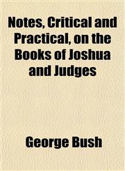 Notes, Critical and Practical, on the Books of Joshua and Judges,1151757470,9781151757470