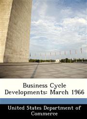 Business Cycle Developments March 1966,1288383193,9781288383191