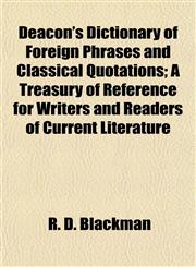 Deacon's Dictionary of Foreign Phrases and Classical Quotations; A Treasury of Reference for Writers and Readers of Current Literature,1152021575,9781152021570