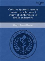 Creative typesets require innovative solutions A study of differences in braille indicators.,124899325X,9781248993255