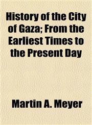 History of the City of Gaza; From the Earliest Times to the Present Day,1154730913,9781154730913