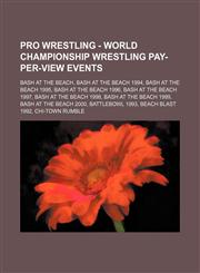 Pro Wrestling - World Championship Wrestling pay-per-view events Bash at the Beach, Bash at the Beach 1994, Bash at the Beach 1995, Bash at the Beach 1996, Bash at the Beach 1997, Bash at the Beach 1998, Bash at the Beach 1999, Bash at the Beach 2000,1234666677,9781234666675