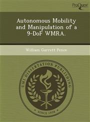 Autonomous Mobility and Manipulation of a 9-DoF WMRA.,1249844851,9781249844853