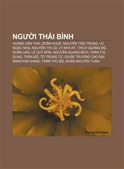 Người Thái Bình Hoàng Văn Thái, Doãn Khuê, Nguyễn Tiến Trung, Vũ Ngọc Nhạ, Nguyễn Thị Lộ, Lý Nhã Kỳ, Thích Quảng Độ, Doãn Uẩn, Lê Quý Đôn,1233876295,9781233876297