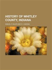 History of Whitley County, Indiana,1153386364,9781153386364