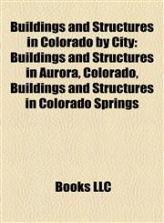Buildings and Structures in Colorado by City Buildings and Structures in Aurora, Colorado, Buildings and Structures in Colorado Springs,1158211910,9781158211913