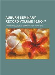 Auburn seminary record Volume 16,no. 7,1153849712,9781153849715