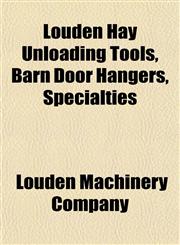 Louden Hay Unloading Tools, Barn Door Hangers, Specialties,1153231522,9781153231527