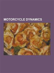 Motorcycle Dynamics Bicycle and Motorcycle Dynamics, Countersteering, Motorcycle Stunt Riding, Trail Braking, Weight Transfer, Burnout,1234590263,9781234590260