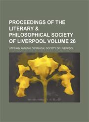 Proceedings of the Literary & Philosophical Society of Liverpool Volume 26,1153873532,9781153873536