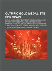 Olympic gold medalists for Spain Rafael Nadal, Josep Guardiola, Miguel Indurain, Luis Enrique Martínez García, Fernando Echavarri,1155570782,9781155570785