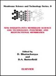 New Insights Into Membrane Science and Technology Polymeric and Biofunctional Membranes,044451175X,9780444511751