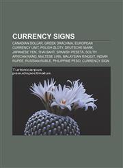 Currency signs Canadian dollar, Greek drachma, European Currency Unit, Polish złoty, Deutsche Mark, Japanese yen, Thai baht, Spanish peseta,1155439651,9781155439655