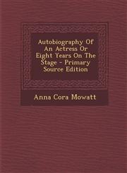 Autobiography of an Actress or Eight Years on the Stage - Primary Source Edition,1295459973,9781295459971
