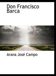Don Francisco Barca,1116167980,9781116167986